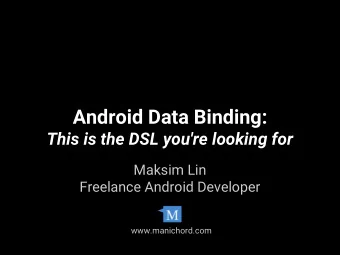 Android Data Binding:  This is the DSL you're looking for  Maksim Lin  Freelance Android Developer