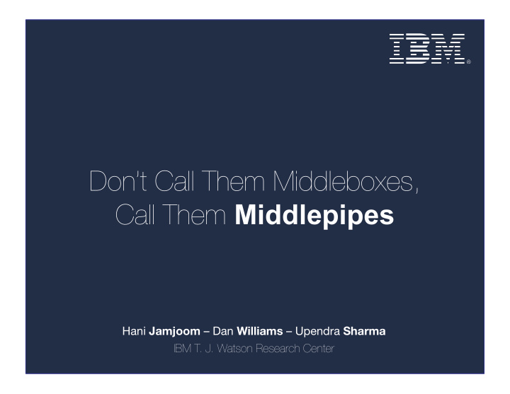 don t call them middleboxes call them middlepipes