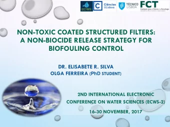 BIOFOULING CONTROL  DR. ELISABETE R. SILVA OLGA FERREIRA ( PhD STUDENT)  2ND INTERNATIONAL