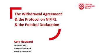 &amp; the Protocol on NI/IRL  &amp; the Political Declaration  Katy Hayward  @hayward_katy