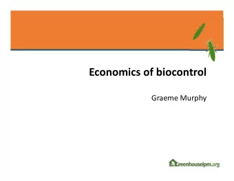 Economics of biocontrol Graeme Murphy Economics of biocontrol Economics is extremely useful as a