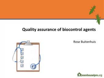 Quality assurance of biocontrol agents  Rose Buitenhuis  Can you recognize quality?  The bios are