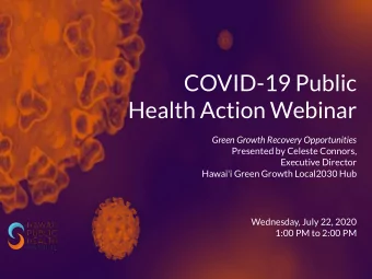 COVID-19 Public  Health Action Webinar  Green Growth Recovery Opportunities  Presented by Celeste