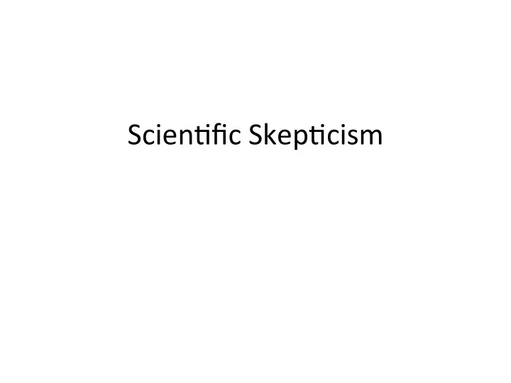 scien fic skep cism what is skep cism