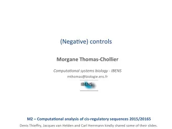 (Nega&amp;ve)  controls    Morgane  Thomas-Chollier     Computa)onal  systems