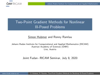 Two-Point Gradient Methods for Nonlinear  Ill-Posed Problems  Simon Hubmer and Ronny Ramlau  Johann