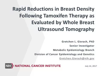 Rapid Reductions in Breast Density  Following Tamoxifen Therapy as  Evaluated by Whole Breast
