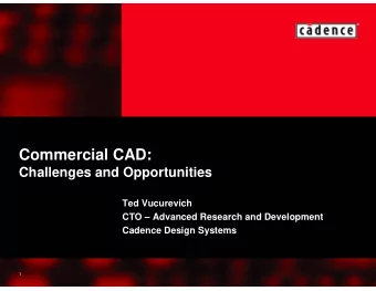Commercial CAD:  Challenges and Opportunities  Ted Vucurevich  CTO  Advanced Research and