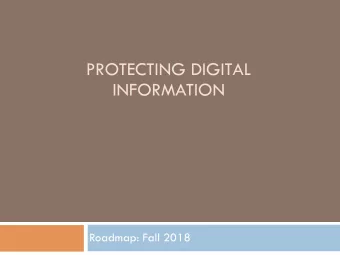 PROTECTING DIGITAL INFORMATION   Roadmap: Fall 2018 But First, An Aside: This is Misleading