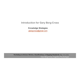 Introduction for Gary Berg-Cross  Knowledge Strategies gbergcross@gmail.com Workshop on Science
