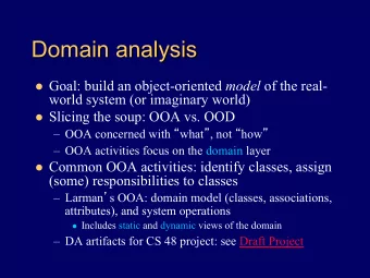 Domain analysis l Goal: build an object-oriented model of the real-  world system (or imaginary