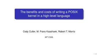 The benefits and costs of writing a POSIX  kernel in a high-level language  Cody Cutler, M. Frans