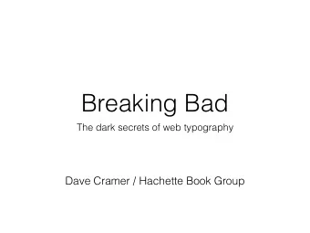 Breaking Bad  The dark secrets of web typography  Dave Cramer / Hachette Book Group  Dave Cramer