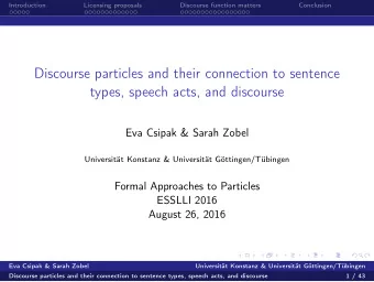 Discourse particles and their connection to sentence  types, speech acts, and discourse  Eva Csipak