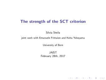 The strength of the SCT criterion  Silvia Steila  joint work with Emanuele Frittaion and Keita