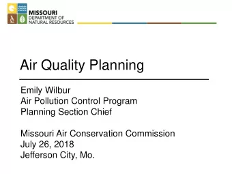 Air Quality Planning  Emily Wilbur  Air Pollution Control Program  Planning Section Chief  Missouri