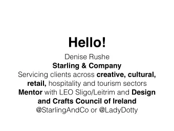 Hello!  Denise Rushe Starling &amp; Company Servicing clients across creative, cultural, retail,