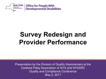 Survey Redesign and  Provider Performance  Presentation by the Division of Quality Improvement at