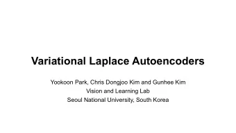 Variational Laplace Autoencoders  Yookoon Park, Chris Dongjoo Kim and Gunhee Kim  Vision and