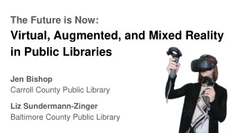 Virtual, Augmented, and Mixed Reality  in Public Libraries  Jen Bishop  Carroll County Public