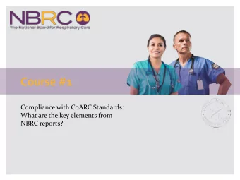 Course #1  Compliance with CoARC Standards:  What are the key elements from  NBRC reports?