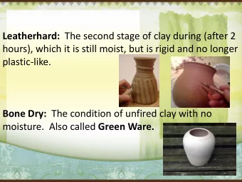 hours), which it is still moist, but is rigid and no longer  plastic-like. Bone Dry: The condition