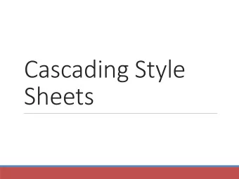 Cascading Style  Sheets  Overview of  Cascading Style Sheets (CSS)  See what is possible with CSS: