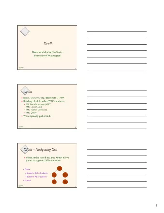 1  XPath  Navigating Xml  Xml is similar to a file structure, but you can  select more than