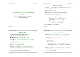 Prisoners Dilemma Two partners in crime, A and B , are separated by police and each one  of them