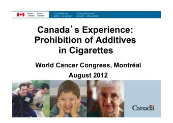 Canada  s Experience:  Prohibition of Additives in Cigarettes  World Cancer Congress, Montral