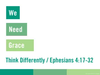 We  Need  Grace  Think Differently / Ephesians 4:17-32  Slide theme adapted from Canva  Photo via