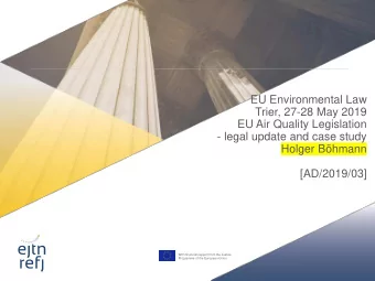 EU Environmental Law  Trier, 27-28 May 2019  EU Air Quality Legislation  - legal update and case