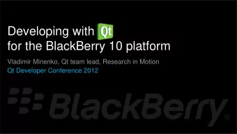 for the BlackBerry 10 platform  Vladimir Minenko, Qt team lead, Research in Motion  Qt Developer