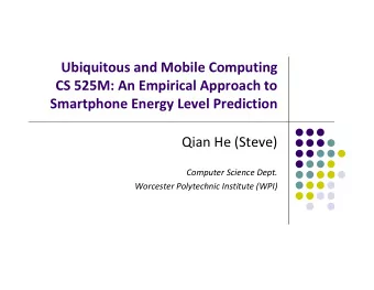 Ubiquitous and Mobile Computing CS 525M: An Empirical Approach to Smartphone Energy Level