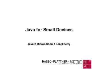 Java for Small Devices  Java 2 Microedition &amp; Blackberry  HASSO-PLATTNERINSTITUT  f  r   S
