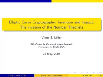 Elliptic Curve Cryptography: Invention and Impact:  The invasion of the Number Theorists  Victor S.