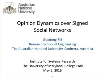 Opinion Dynamics over Signed Social Networks  Guodong Shi  Research School of Engineering  The