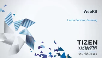 WebKit  Laszlo Gombos, Samsung  Who I am  Leading a WebKit team at Samsung  WebKit reviewer since