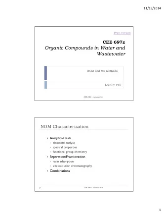 Organic Compounds in Water and  Wastewater  NOM and MS Methods  Lecture #10  CEE 697z - Lecture #10