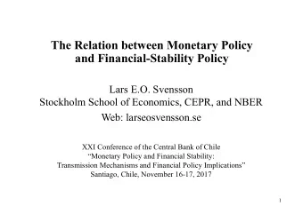 The Relation between Monetary Policy  and Financial-Stability Policy  Lars E.O. Svensson  Stockholm