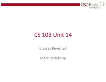 CS 103 Unit 14  Classes Revisited  Mark Redekopp  2  UML (Unified Modeling Language)  Shows