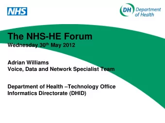 The NHS-HE Forum Wednesday 30 th May 2012  Adrian Williams  Voice, Data and Network Specialist Team