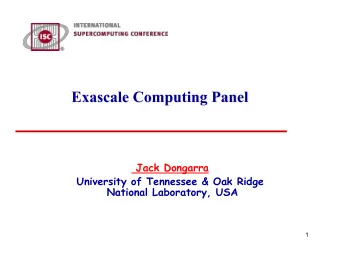 Jack Dongarra  University of Tennessee &amp; Oak Ridge  National Laboratory, USA  1  What