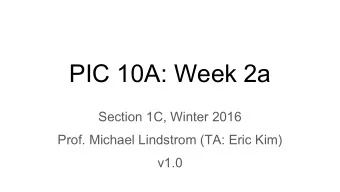 PIC 10A: Week 2a  Section 1C, Winter 2016  Prof. Michael Lindstrom (TA: Eric Kim)  v1.0
