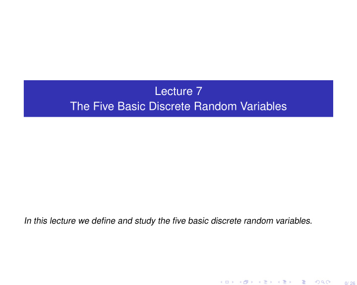 lecture 7 the five basic discrete random variables