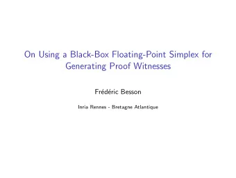 On Using a Black-Box Floating-Point Simplex for  Generating Proof Witnesses  Fr  ed  eric