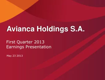 Avianca Holdings S.A.  First Quarter 2013  Earnings Presentation  May 23 2013  1  Avianca Holdings