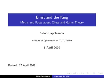 Ernst and the King  Myths and Facts about Chess and Game Theory  Silvio Capobianco  Institute of