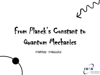 From Plancks Constant to  Qu  Quant  antum Mec  um Mechanics  hanics  Mat  atteo  eo  M  Mas