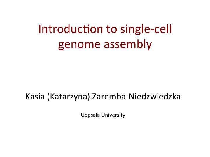 introduc on to single cell genome assembly